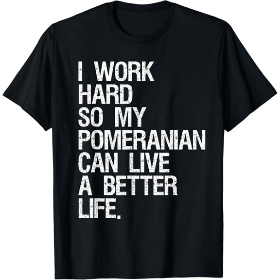 Funny Pomeranian Lover I Work Hard Quote Unisex Casual Short Sleeve T-Shirt