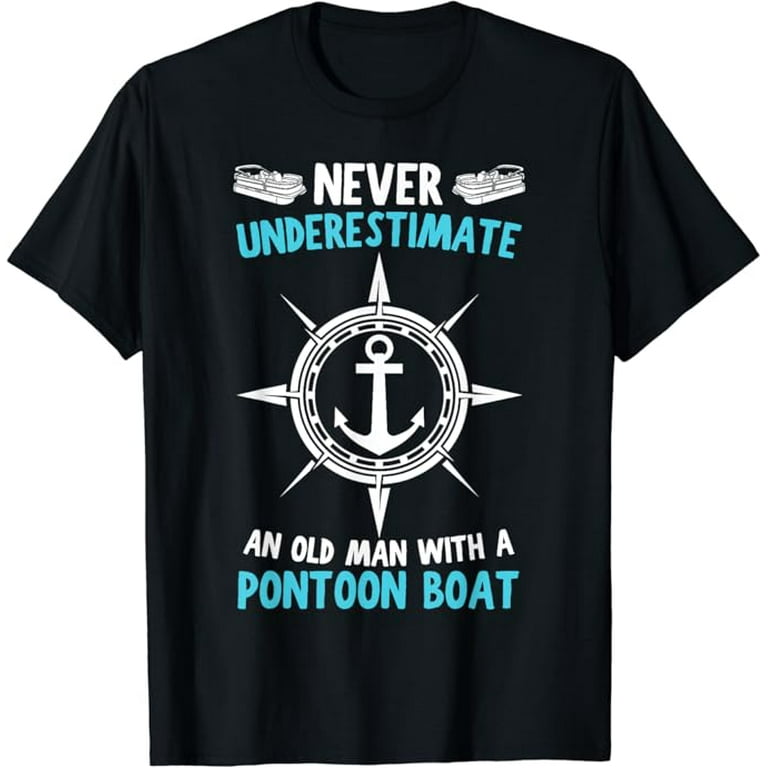 Pontoon Captain Boating Old Man T-Shirt Pontoon Captain Boating Old Man T-Shirt