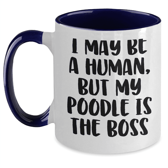 Funny Poodle Dog Lover Gifts: I May Be A Human, But My Poodle Is The Boss Two Tone Coffee Mug for Her on Mother's Day, Perfect Unique Present for Poodle Dog Mom from You