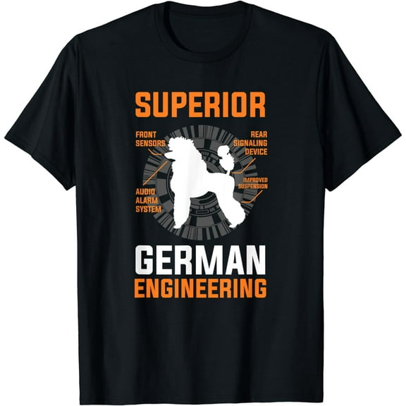Funny Poodle Lover Tees -Superior German Engineering T-Shirt