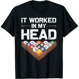 It Worked In My Head Pool Billiard Shirt Men Women Gift
