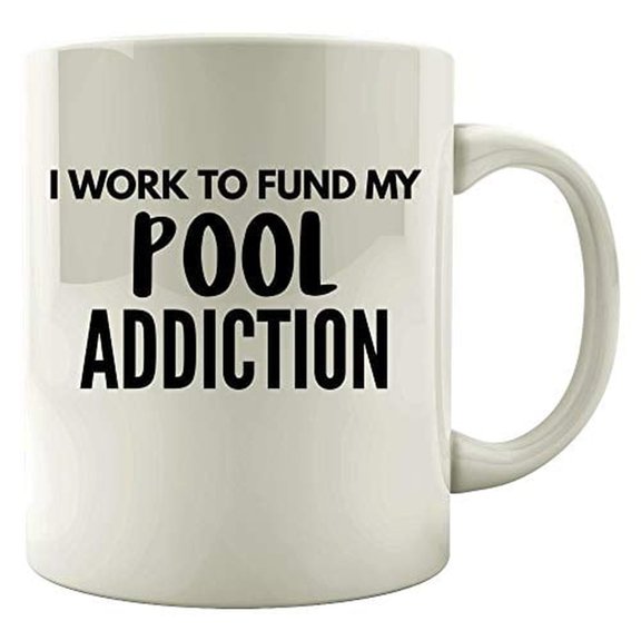 Funny Pool Design 11 oz Coffee Mug - Work To Fund My Addiction White Ceramic Gift