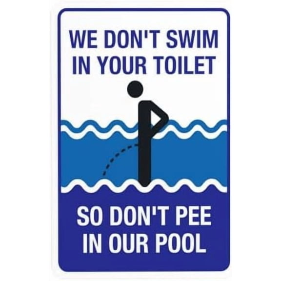 Funny Pool Sign, We Don't Swim in Toilet Don't Pee in Our Pool Warning Sign, Security Metal Signs for Business Home Garage Street Wall Safety Caution Custom Decor 8 x 12 Inch