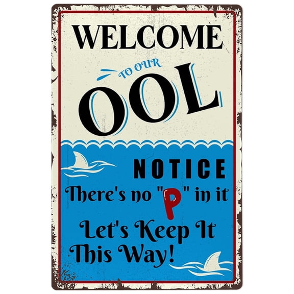 Funny Pool Sign Welcome To Our OOL There Is No P In It Let's Keep It That Way Swimming Pool Rules Safety Warning Metal Signs Decor for Indoor Outdoor Use 12x8 Inch