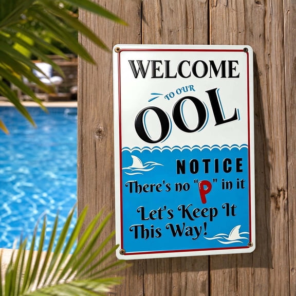 Funny Pool Sign Welcome To Our OOL There Is No P In It Let's Keep It That Way Swimming Pool Rules Safety Warning Metal Signs Decor for Indoor Outdoor Use 8x12 Inch