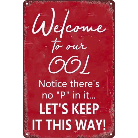 Funny Pool Signs - Welcome to Our OOL Metal Tin Sign, Notice There Is No P in It, Funny Dont Pee in Pools, Retro Wall Decor (Aluminum) Size: 12 x 16 inch