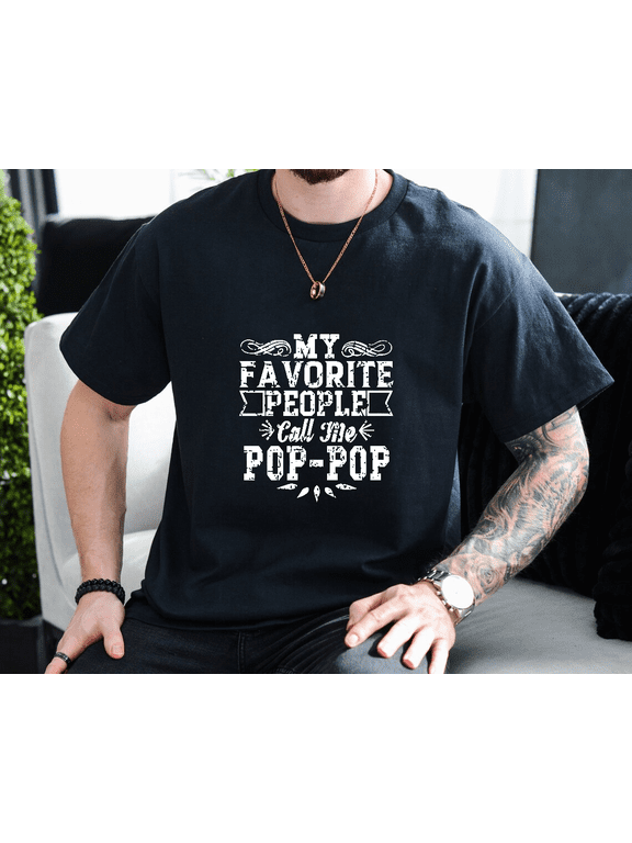 Funny Pop Pop Grandpa Favorite People Call Me PopPop Unisex T-Shirt, up to size 3XL.
