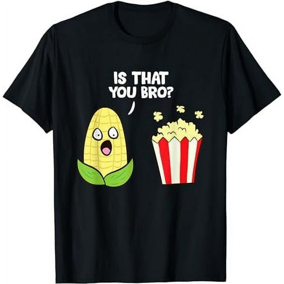 Funny Popcorn Pun Is That You Bro? Love Popcorn T-Shirt