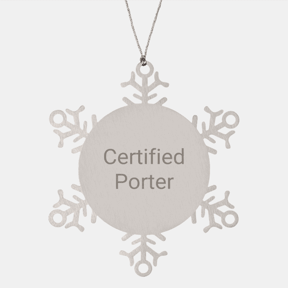 Funny Porter Gifts Certified Snowflake Ornament, Gifts from Friends for Porter, Unique Christmas Memorable Presents