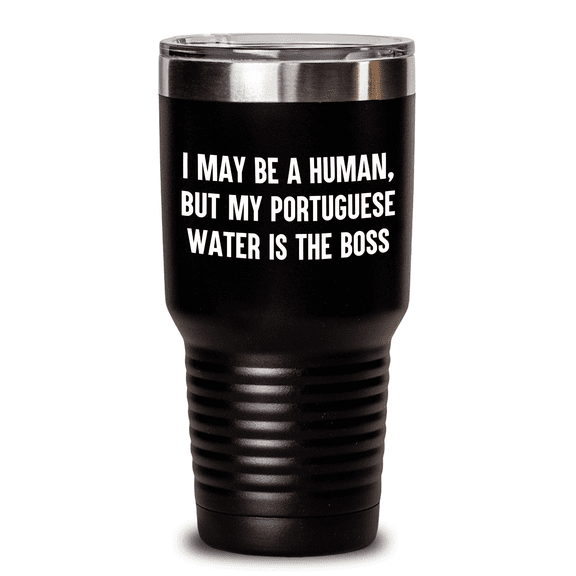 Funny Portuguese Water Dog Mom Gifts: I May Be A Human, But My Portuguese Water Is The Boss Tumbler for Portuguese Water Dog Lovers, Mother's Day Unique Gifts for Portuguese Water Dog Owners