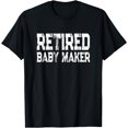 thumbnail image 1 of Funny Post Vasectomy Humor - Retired Baby Maker T-Shirt, 1 of 3