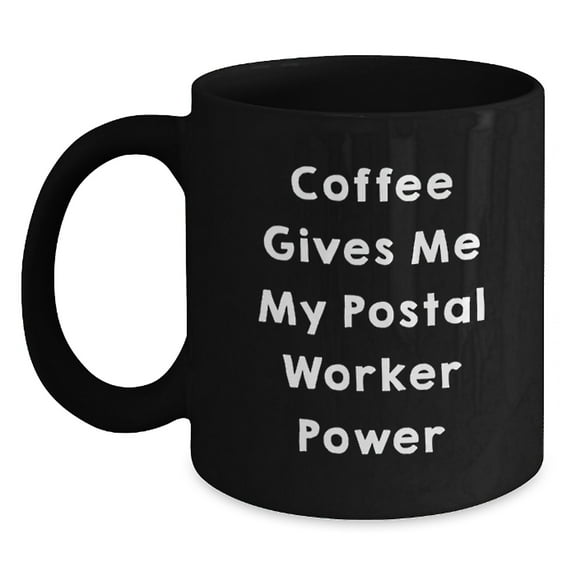 Funny Postal Worker Gifts - 'Coffee Gives Me My Power' Black Coffee Mug for Birthday, Gift from Friends, Coworkers, or Family