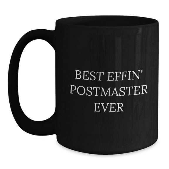 Funny Postmaster Gifts - Best Effin' Postmaster Ever Black Coffee Mug for Men, Friends, and Family on Christmas