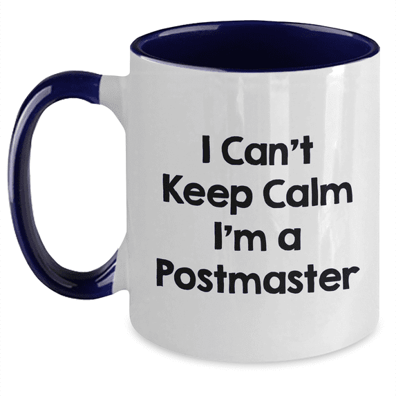 Funny Postmaster Gifts: I Can't Keep Calm I'm A Postmaster Two Tone Coffee Mug - Unique Father's Day Unique Gifts from Friends, Family, and Coworkers