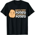 thumbnail image 1 of Funny Potato Always Be Yourself Unless You Can Be A Potato T-Shirt, 1 of 4