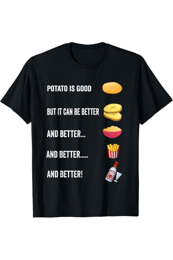 Funny Potato meme Potato is good but can be best joke T-Shirt