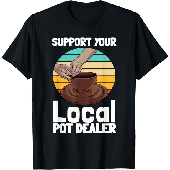 Funny Pottery Gift For Pot Dealer Men Women Pottery Artists T-Shirt mens t shirt，black，women，funny，misfits，men，journey