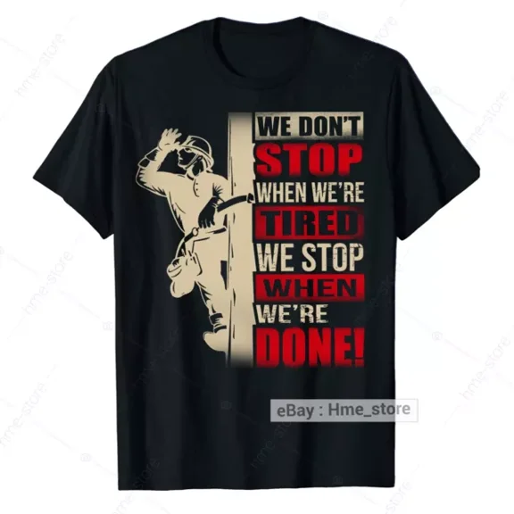 Funny Power Lineman T-Shirt For Men Stop When We Done Electrical Linesman Tee