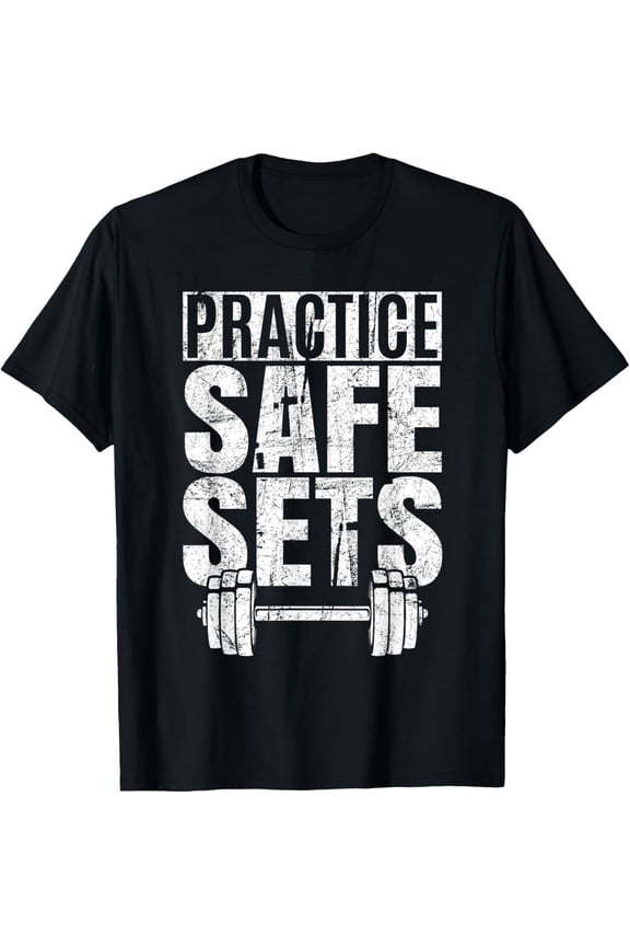 Funny Practice Safe Sets - Weight Lifting Gift Unisex T-Shirt