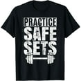 thumbnail image 1 of Funny "Practice Safe Sets" - Weight Lifting T-Shirt, 1 of 4