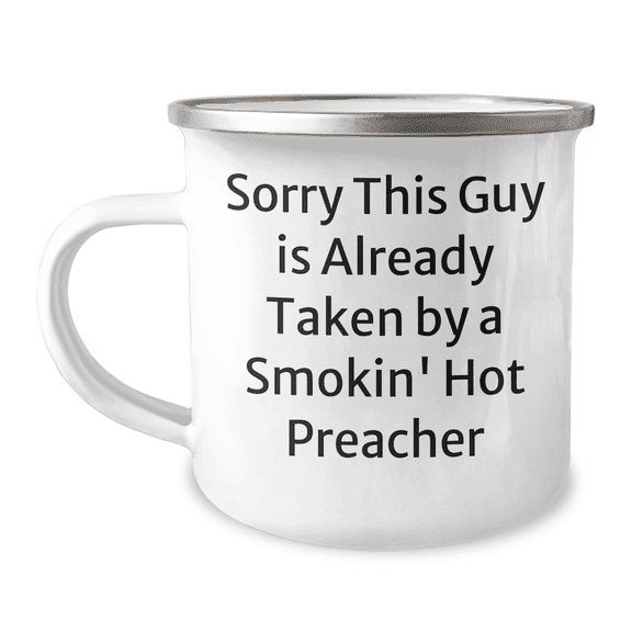 Funny Preacher Gifts, Sorry This Guy Is Already Taken By A Smokin' Hot Preacher Camping Mug for Father's Day - Gifts from Friends, Family, or Coworkers