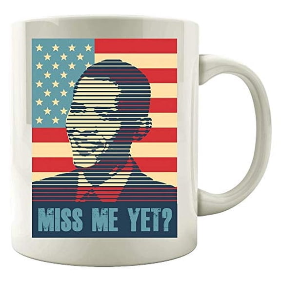 Funny President 11 oz Coffee Mug - Miss Me Yet White Ceramic Gift