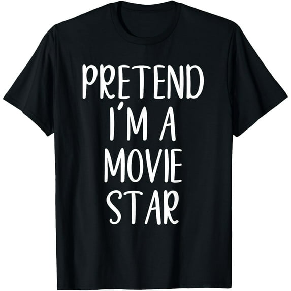 Funny Pretend I'm A Movie Star Costume Halloween Easy T-ShirtMen and women, Black T-shirt, size: Extra large