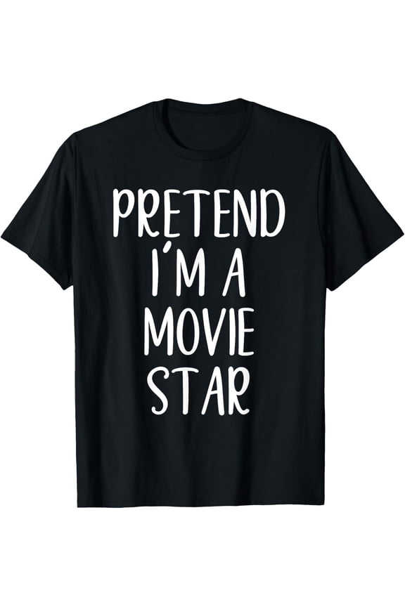 Funny Pretend I'm A Movie Star Costume Halloween Easy T-ShirtMen and women, Black T-shirt, size: Extra large