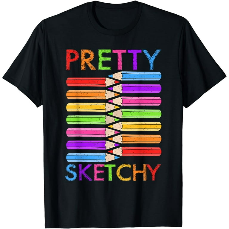 Pretty Sketchy Distressed Artist T-Shirt Pretty Sketchy Distressed Artist T-Shirt