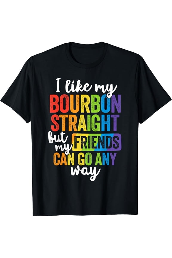 Funny Pride Shirt LGBT Ally Gift Bourbon Straight Friends T-Shirt