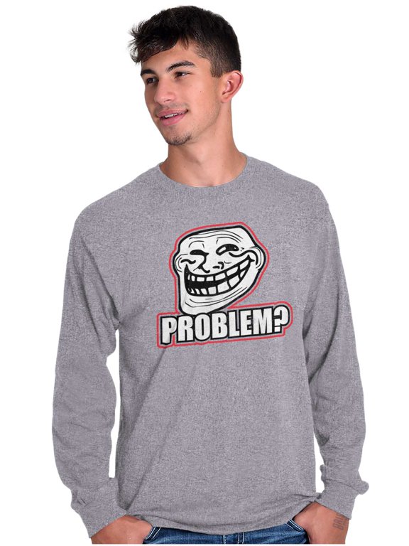Funny Problem Dank Troll Face Meme Unisex Plus Size Long Sleeve Shirt Brisco Brands 3X