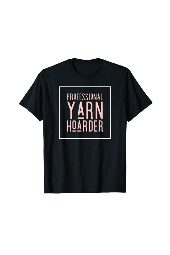 Funny Professional Yarn Hoarder T-Shirt for Crochet and Knitting Enthusiasts