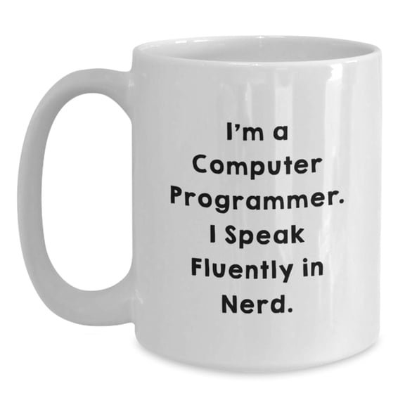 Funny Programmer Gifts from Friends, I'm A Computer Programmer. I Speak Fluently In genius., Christmas Unique Mugs for Computer Programmer Men