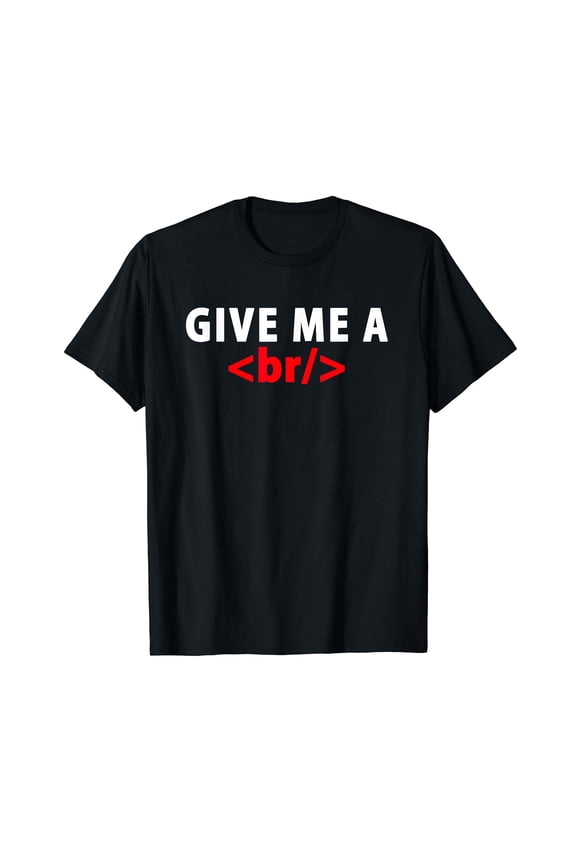 Funny Programmer Give Me A Break Coding T-Shirt