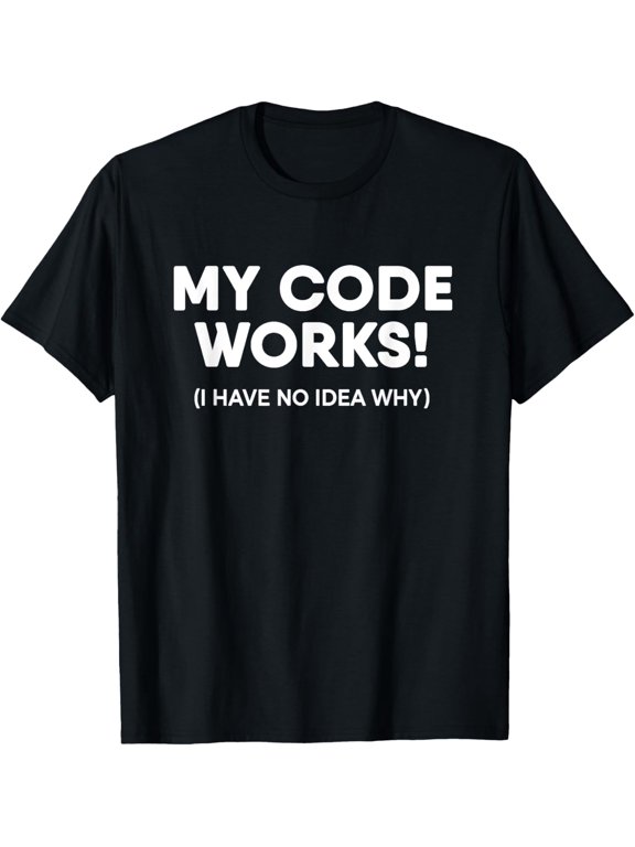 Funny Programmer My Code Works Coding T-Shirt men and women can wear, black, white, gifts