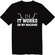 Funny Programmer Shirt It Works On My Machine Shirt Coding Quote Humorous Nerdy