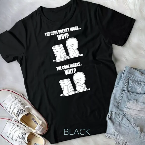 Funny Programmer T-Shirt - Code Works Why Meme Tee Unisex T-shirt