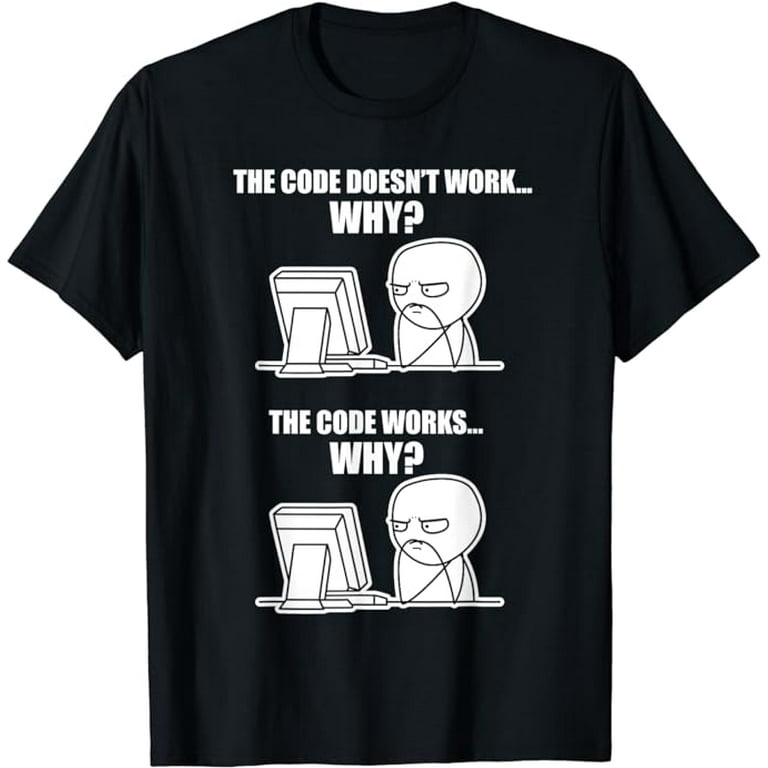 Funny Programmer T Shirt Code Works Why Meme Tee Walmart