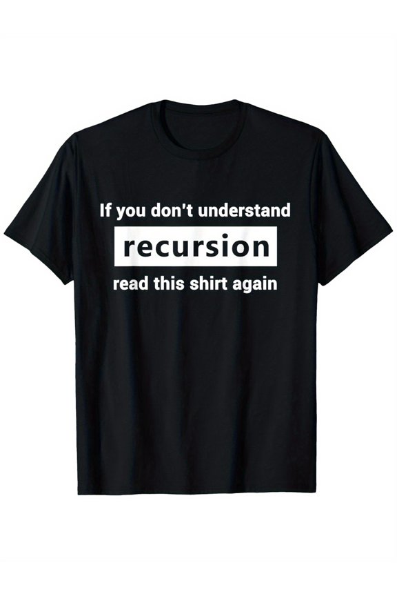 Funny Programming recursion joke T-Shirt - If You Don't Understand Recursion... - Lightweight Tech Gift for Developers & Coders - Classic Fit Crew Neck Tee with Recursion Joke