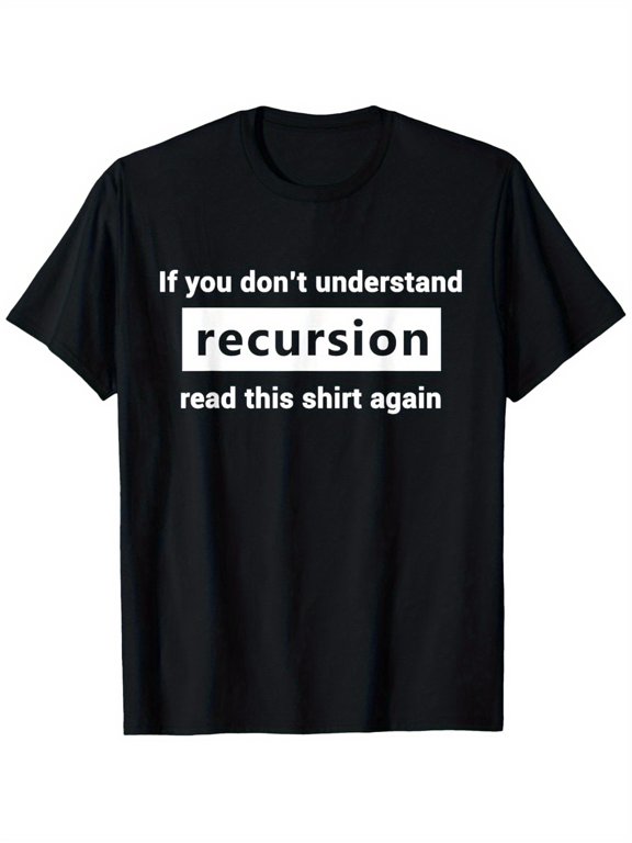 Funny Programming recursion joke T-Shirt - If You Don't Understand Recursion... - Lightweight Tech Gift for Developers & Coders - Classic Fit Crew Neck Tee with Recursion Joke