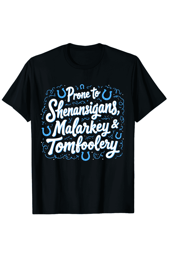 Funny Prone to Shenanigans Malarkey and Tomfoolery Graphic T-Shirt Retro Sarcastic Humor Unisex Adult Apparel