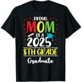 thumbnail image 1 of Funny Proud Mom of a Class of 2025 8th Grade Graduate T-Shirt, 1 of 5
