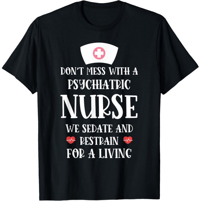 Funny Psychiatric Nurse Sedate and Restrain For A Living TShirt