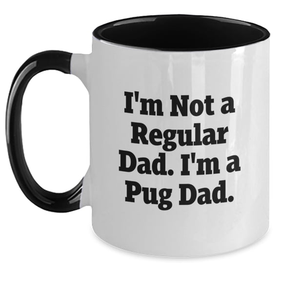 Funny Pug Dad Gifts for Him, Unique Christmas Unique Gifts from Friends or Family, Pug Dog Lover Two Tone Coffee Mug