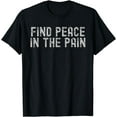 thumbnail image 1 of Funny Pump Covers Gym Men | Find Peace In The PainT-Shirt, 1 of 4