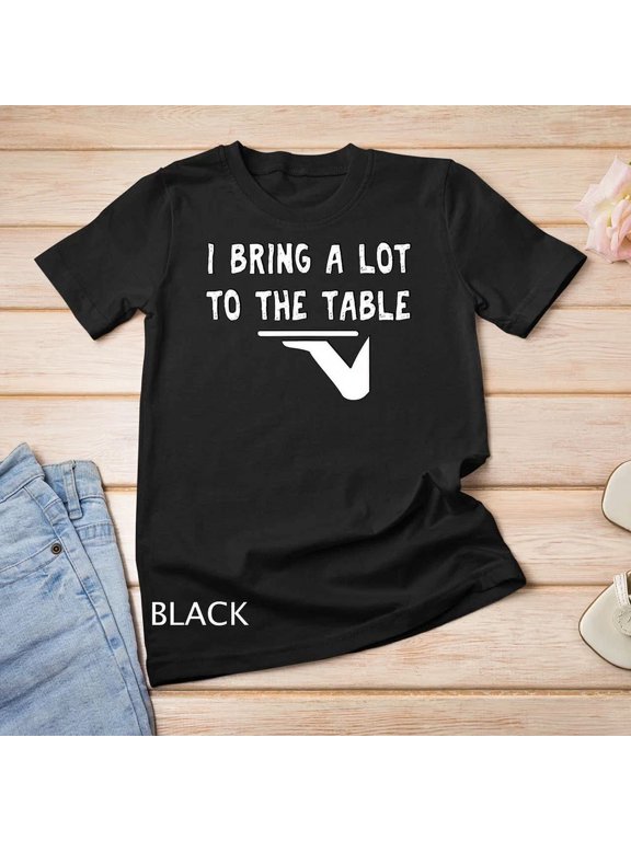 Funny Pun I Bring A Lot To The Table Funny Server T-Shirt