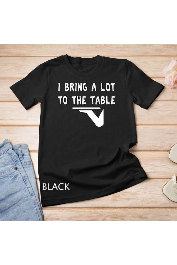 Funny Pun I Bring A Lot To The Table Funny Server T-Shirt