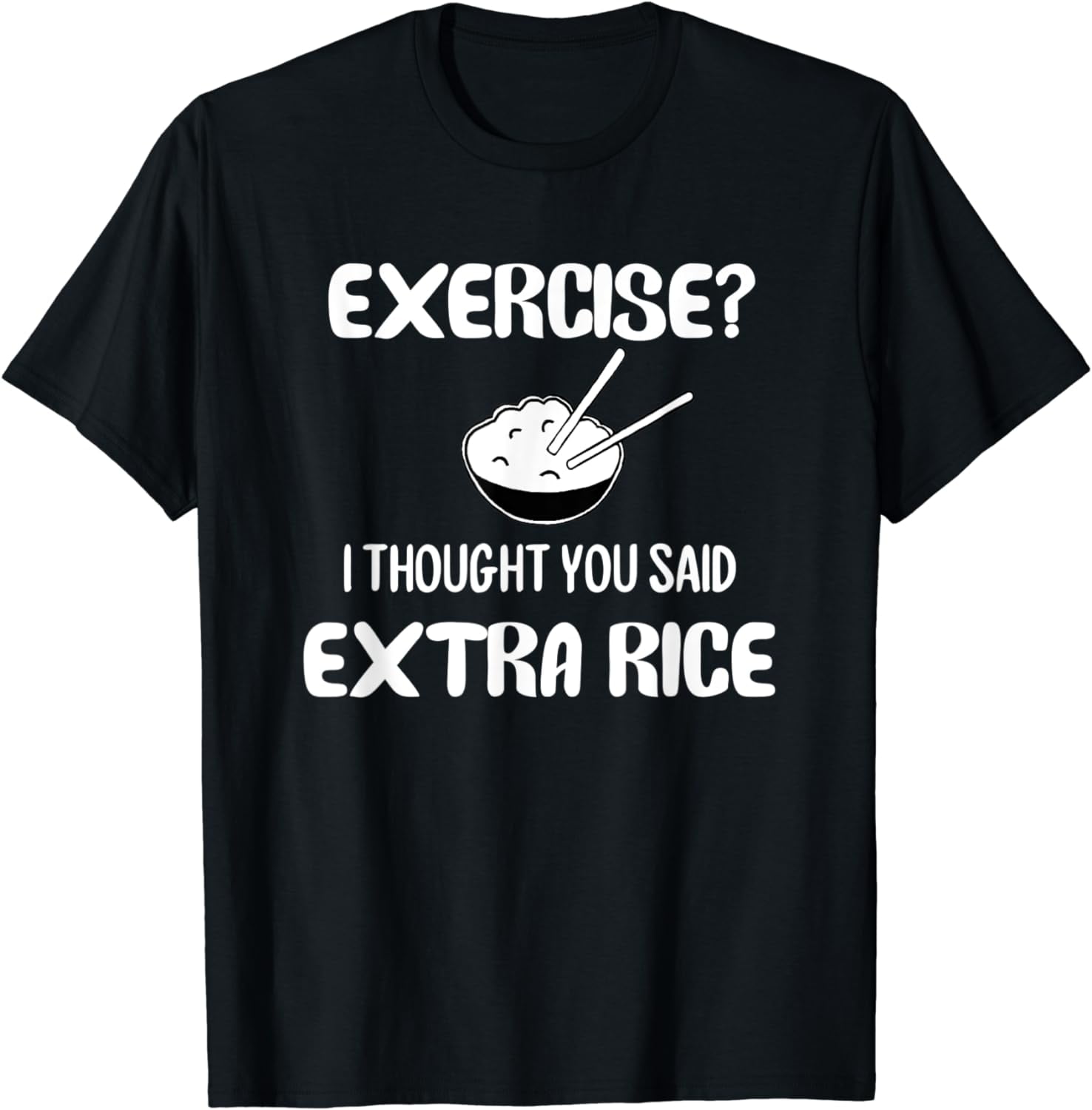 Funny Pun T-shirt, Exercise I thought you said Extra Rice - Walmart.com