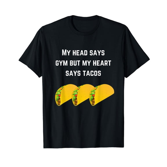 Funny Punny My Head Says Gym But My Heart Says Tacos T-shirt