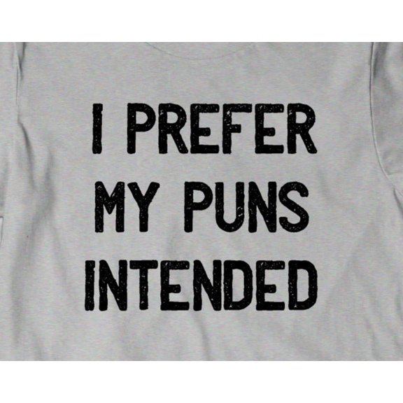 Funny Puns TShirt I Prefer My Puns Intended